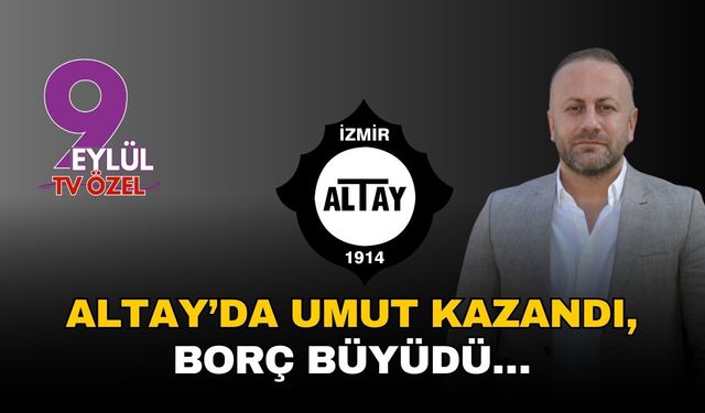 Altay’da umut kazandı, borç büyüdü…