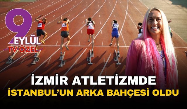 İzmir atletizmde İstanbul’un arka bahçesi oldu