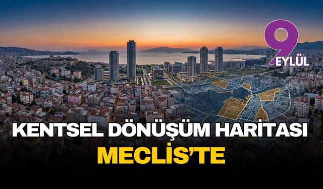 İzmir’in kentsel dönüşüm haritası Meclis'te: Strateji belgesi için düğmeye basılıyor