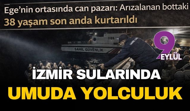 Ege’nin ortasında can pazarı: Arızalanan bottaki 38 yaşam son anda kurtarıldı
