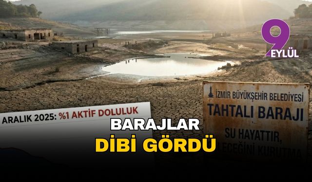 İzmir barajlarında alarm zilleri: Tahtalı ve Balçova dibi gördü, Gördes yine ‘sıfır’da