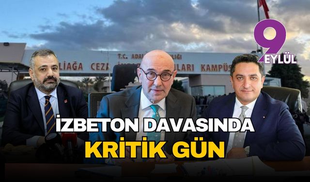 İZBETON davasında kritik gün: Tunç Soyer ve 2 sanık hakim karşısında