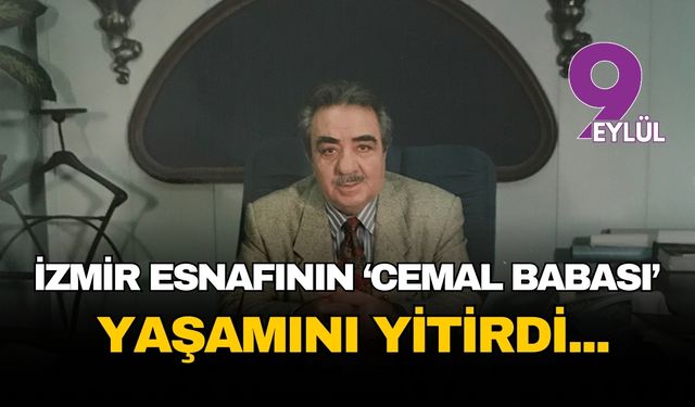 İzmir esnafının ‘Cemal Babası’ yaşamını yitirdi...