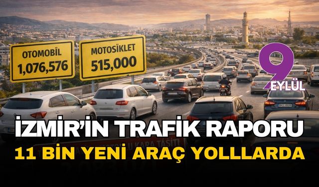 TÜİK açıkladı: İzmir trafiğine bir ayda 11 bin yeni araç katıldı, ikinci el piyasası duruldu