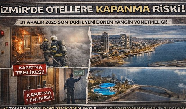 İzmir otellerinde güvenlik seferberliği: Yangın yönetmeliği için geri sayım başladı