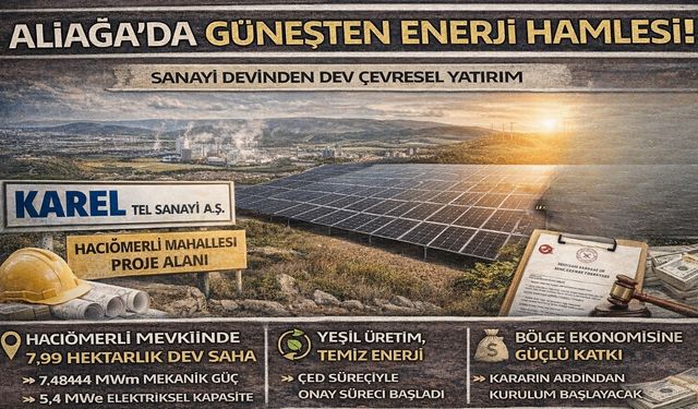 Aliağa’da güneşten enerji hamlesi: Sanayi devinden dev çevresel yatırım