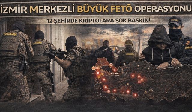 İzmir merkezli 12 ilde şafak baskını: FETÖ'nün mahrem ağına jandarma kıskacı