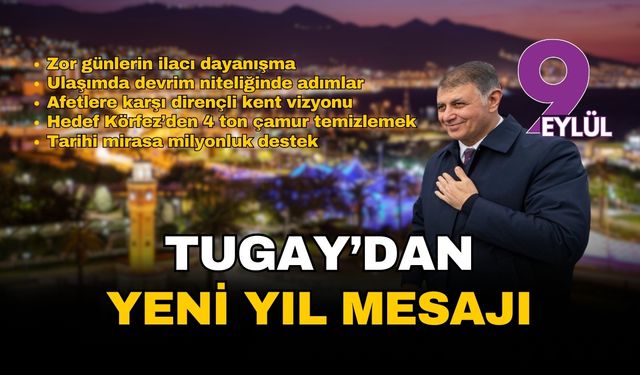 Başkan Tugay’dan 2026 mesajı: Dirençli İzmir için yatırım ve dayanışma yılı olacak