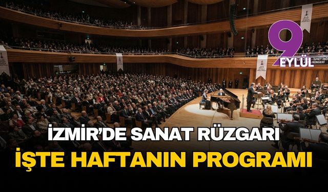 İzmir sanatla nefes alacak: Şehirde bu hafta kültür rüzgarı esiyor