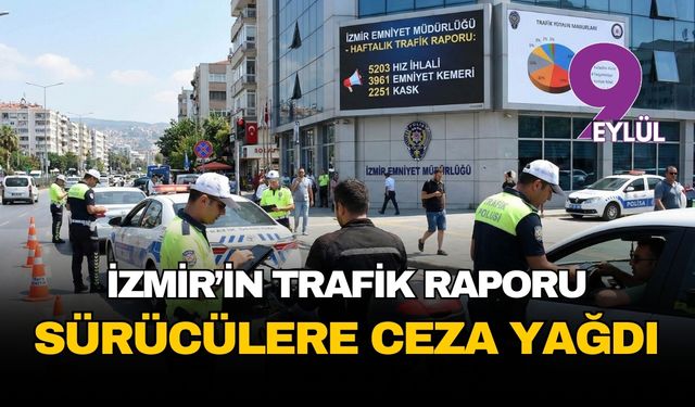 İzmir’de trafik karnesi: Bir haftada 27 bin 277 ceza