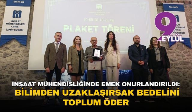 İnşaat mühendisliğinde emek onurlandırıldı: Bilimden uzaklaşırsak bedelini toplum öder