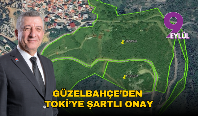 Güzelbahçe’den TOKİ’ye şartlı onay