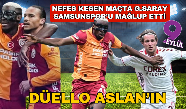 Şampiyon adayı Galatasaray, kritik maçta Samsunspor'u da dize getirdi