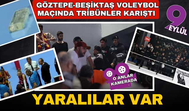Göztepe-Beşiktaş voleybol maçında olay! Yaralılar var