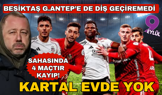 4 gollü düello! Beşiktaş, Gaziantep FK ile yenişemedi