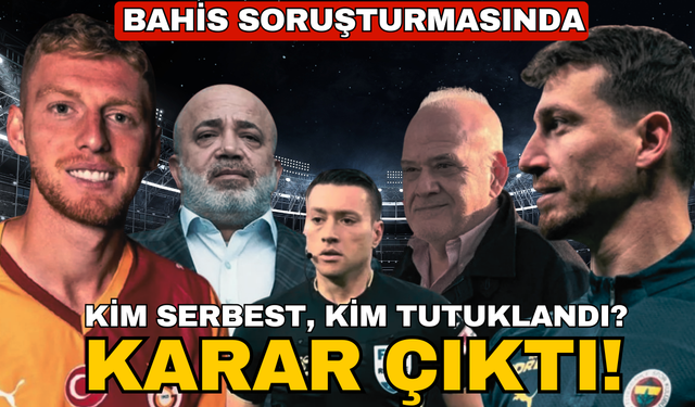 Bahis soruşturmasında tutuklanan isimler belli oldu