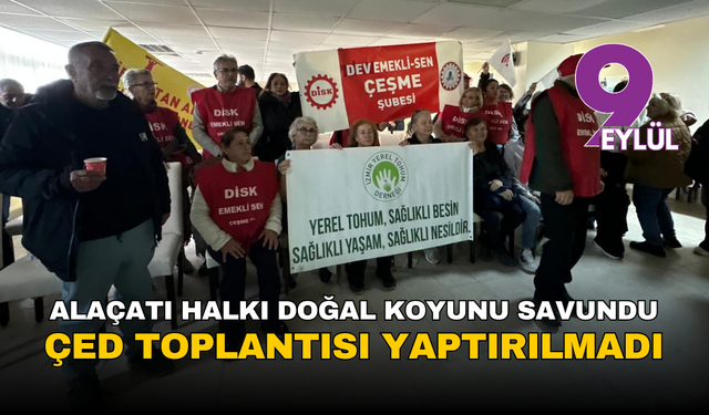 Alaçatı halkı doğal koyunu savundu: ÇED toplantısı yaptırılmadı