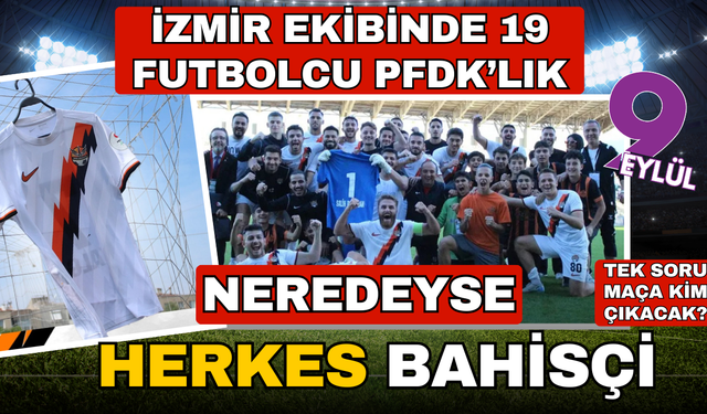 İzmir Çoruhlu takımında 19 oyuncu Bahis Soruşturması'na takıldı