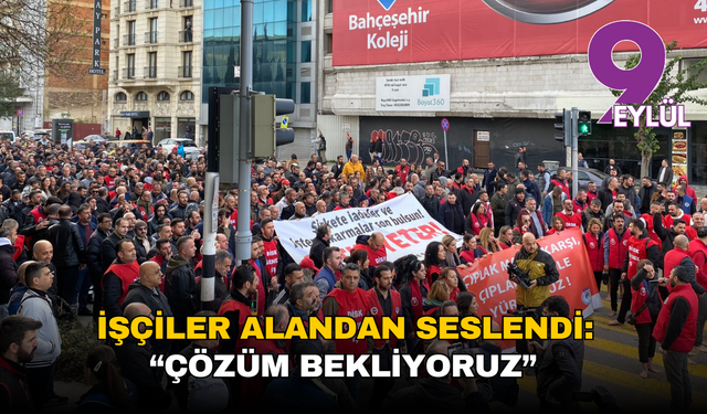 Emekçiler alandan seslendi: “Çözüm bekliyoruz, tek telefon bile yok”