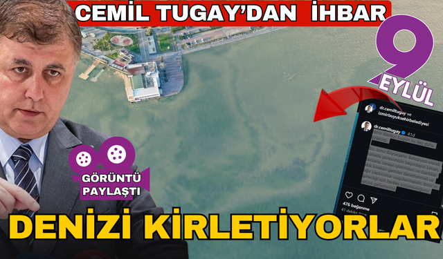 Cemil Tugay' ihbar etti; Denizi kirletiyorlar
