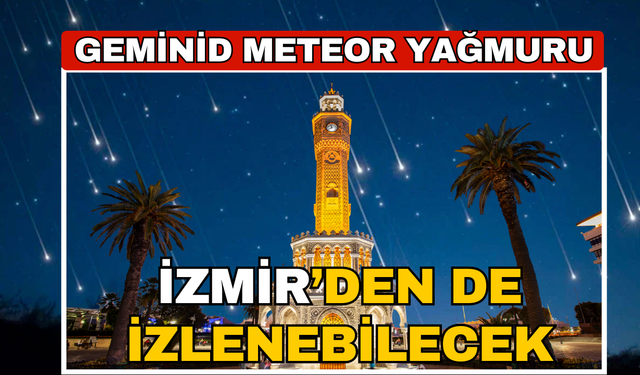 Geminid meteor yağmuru İzmir'den de izlenebilecek