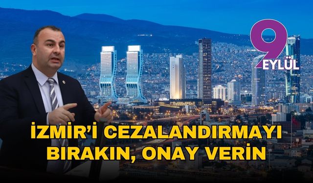 CHP’li Arslan’dan sert çıkış: “İzmir’i cezalandırmayı bırakın, bekleyen projelere onay verin”