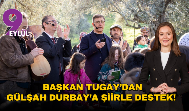 Başkan Tugay’dan Gülşah Durbay’a şiirle destek!