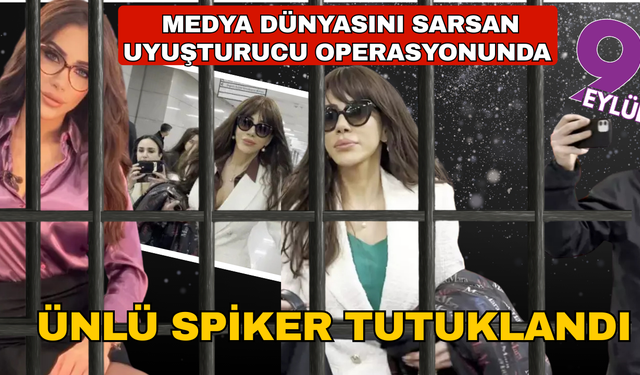 Medyayı sarsan uyuşturucu operasyonunda ünlü spiker tutuklandı