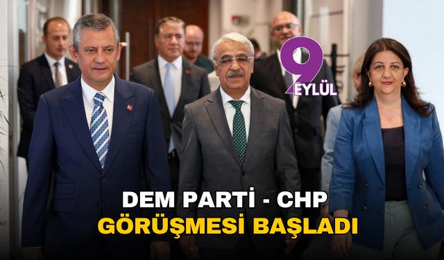 DEM Parti İmralı Heyeti ile CHP görüşmesi başladı