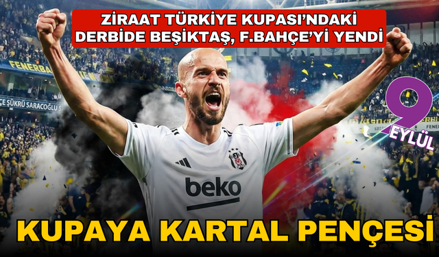Kupadaki derbi Kara Kartal'ın