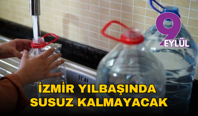İzmir yılbaşında susuz kalmayacak