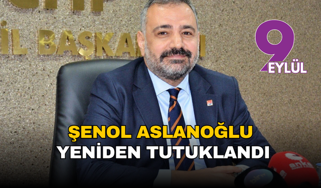 Şenol Aslanoğlu  yeniden tutuklandı