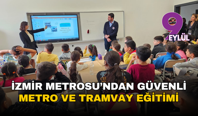 İzmir Metrosu’ndan öğrencilere güvenli metro ve tramvay eğitimi