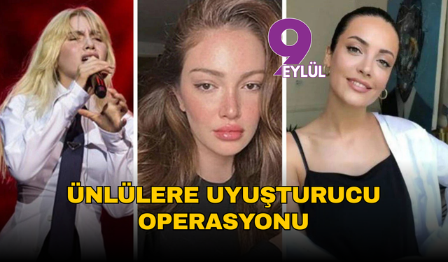 Ünlülere uyuşturucu operasyonu: Aleyna Tilki, Danla Bilic ve İrem Sak gözaltında