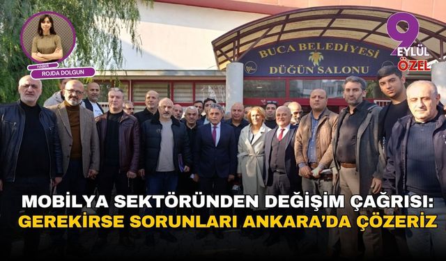 Mobilya sektöründen değişim çağrısı: “Gerekirse sorunları Ankara’da çözeriz”
