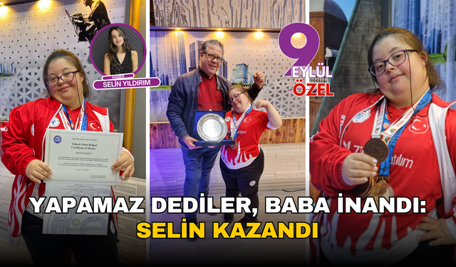 Yapamaz dediler, baba inandı: Selin kazandı