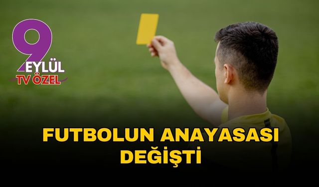 Futbolun anayasası değişti
