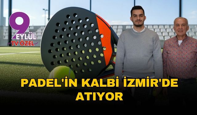 Padel'in kalbi İzmir'de atıyor