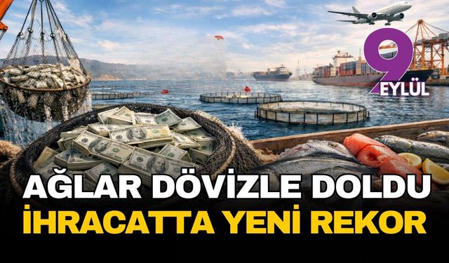 Türk balıkçısı ağlarını dövizle doldurdu: Cumhuriyet tarihinin ihracat rekoru kırıldı