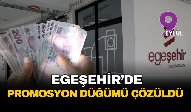 EGEŞEHİR'de promosyon düğümü çözüldü