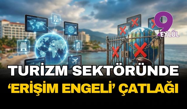 Turizm sektöründe ‘erişim engeli’ çatlağı