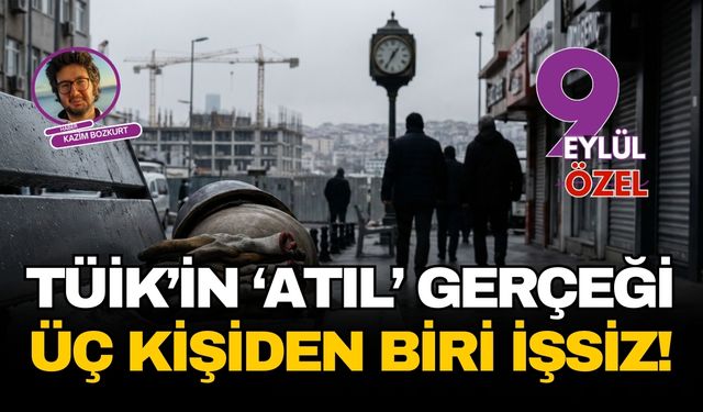 TÜİK'in atıl gerçeği: Her üç kişiden biri işsiz!
