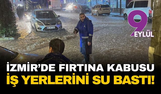 İzmir’de fırtına ve hortum kabusu: Sanayi tesisleri hasar gördü, yüzlerce evi su bastı