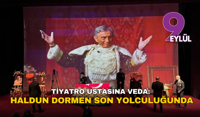 Haldun Dormen’e veda: Tiyatro dünyası ustasını son yolculuğuna uğurluyor