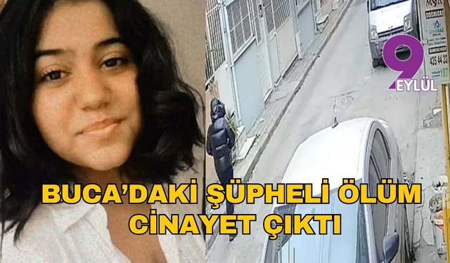 Buca’daki şüpheli ölüm cinayet çıktı: 18 yaşındaki Dilan Geyik öldürülmüş