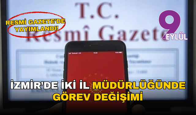 Cumhurbaşkanı Erdoğan imzaladı: İzmir’de iki il müdürlüğünde görev değişimi