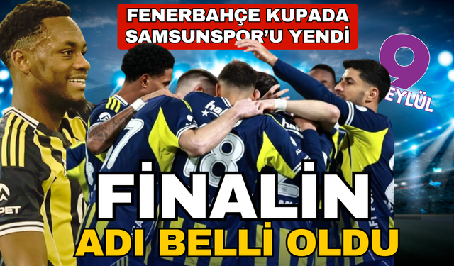 Süper Kupa'da finalin adı belli oldu! Fenerbahçe, Samsunspor'u 2 golle geçti