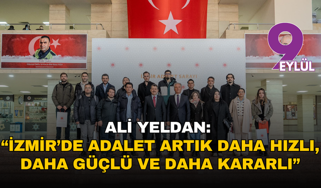Başsavcı Ali Yeldan: “İzmir’de adalet artık daha hızlı, daha güçlü ve daha kararlı”