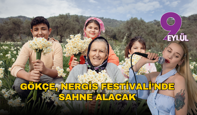 Gökçe 5’inci Nergis Festivali’nde sahne alacak