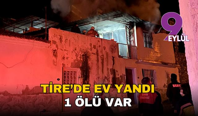 Tire'de 2 katlı evde yangın çıktı : 1 ölü